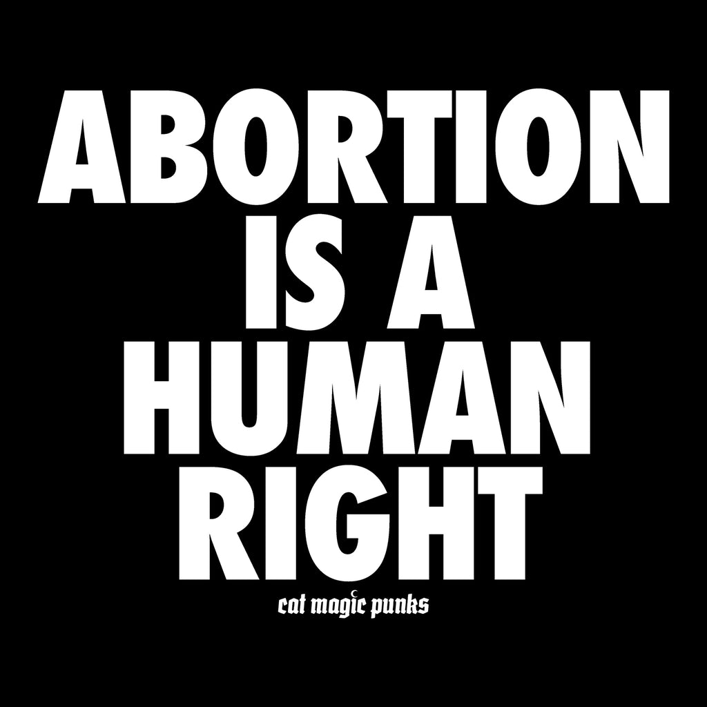 ABORTION IS A HUMAN RIGHT